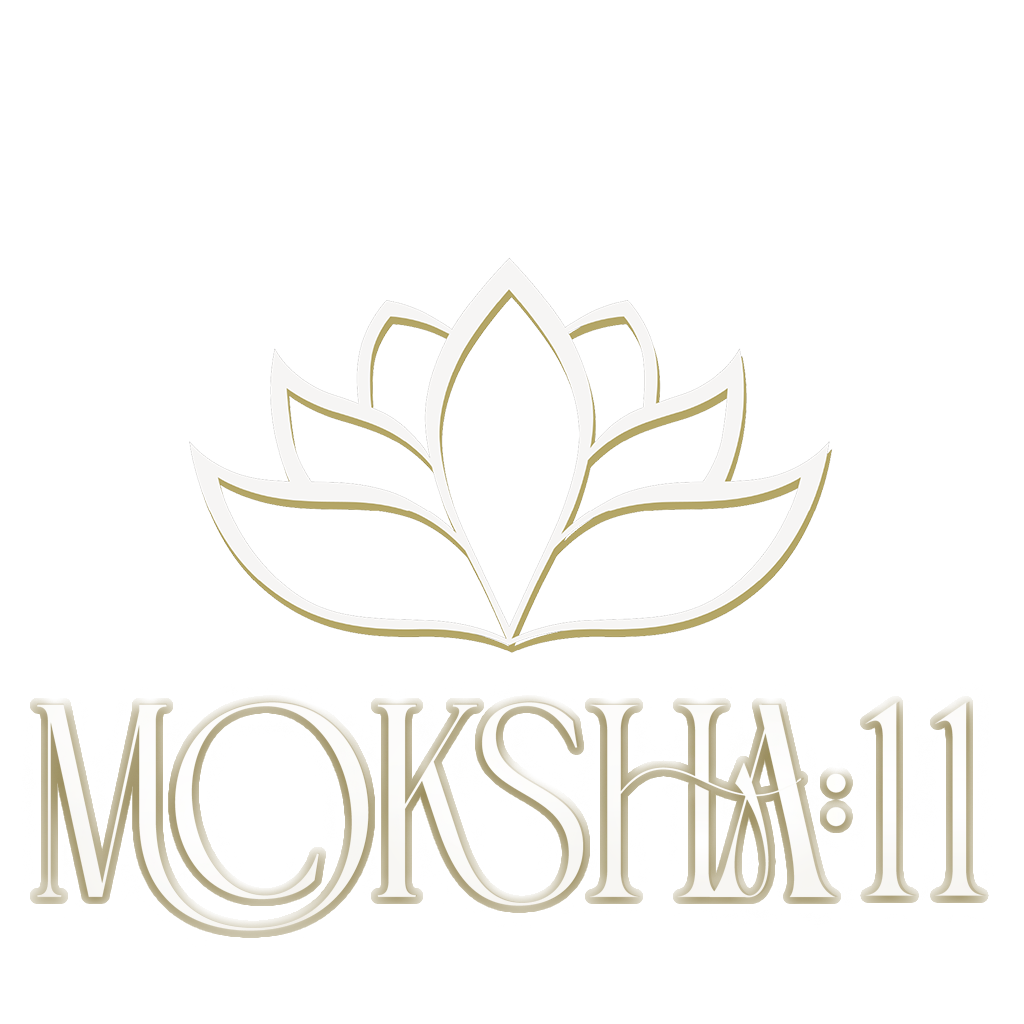 MOKSHA: 11