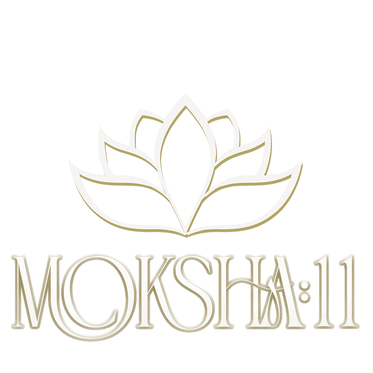 MOKSHA: 11