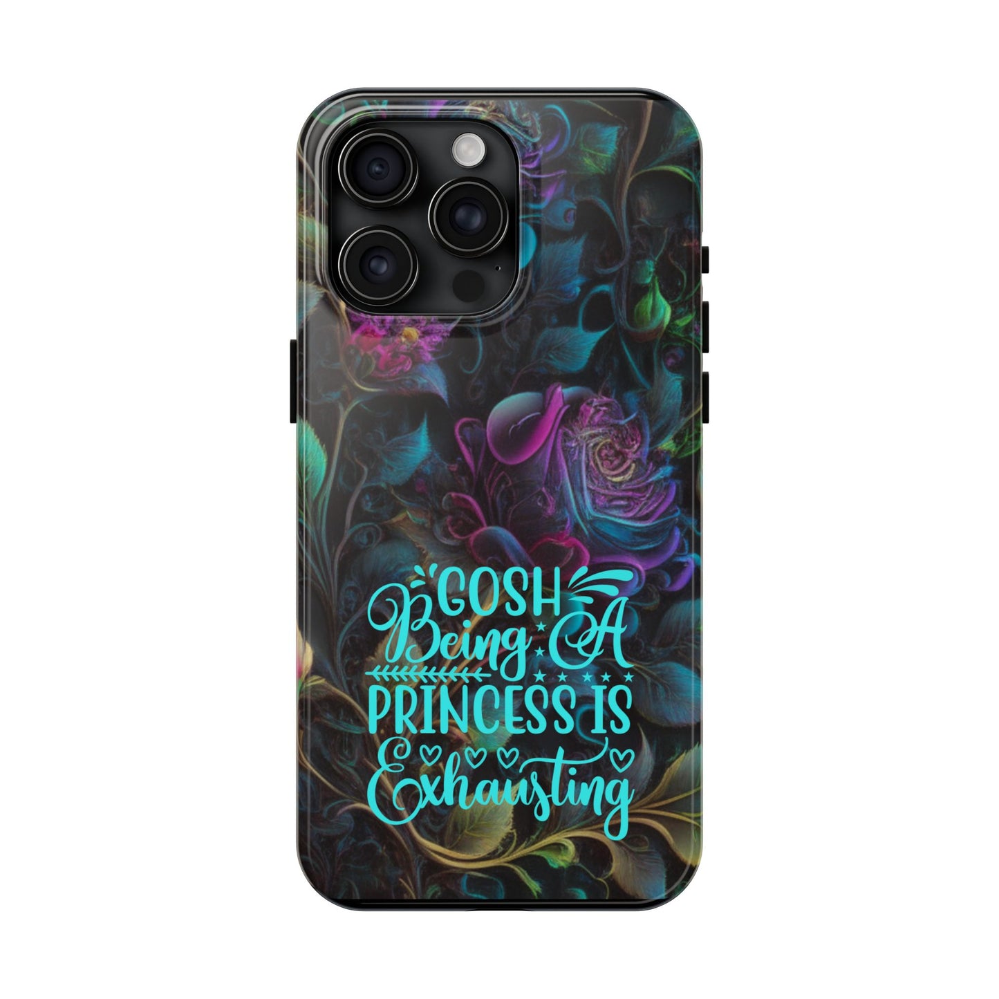 Whimsy Flower "Being a Princess is exhausting" -Tough Phone Cases for IPhone and Samsung