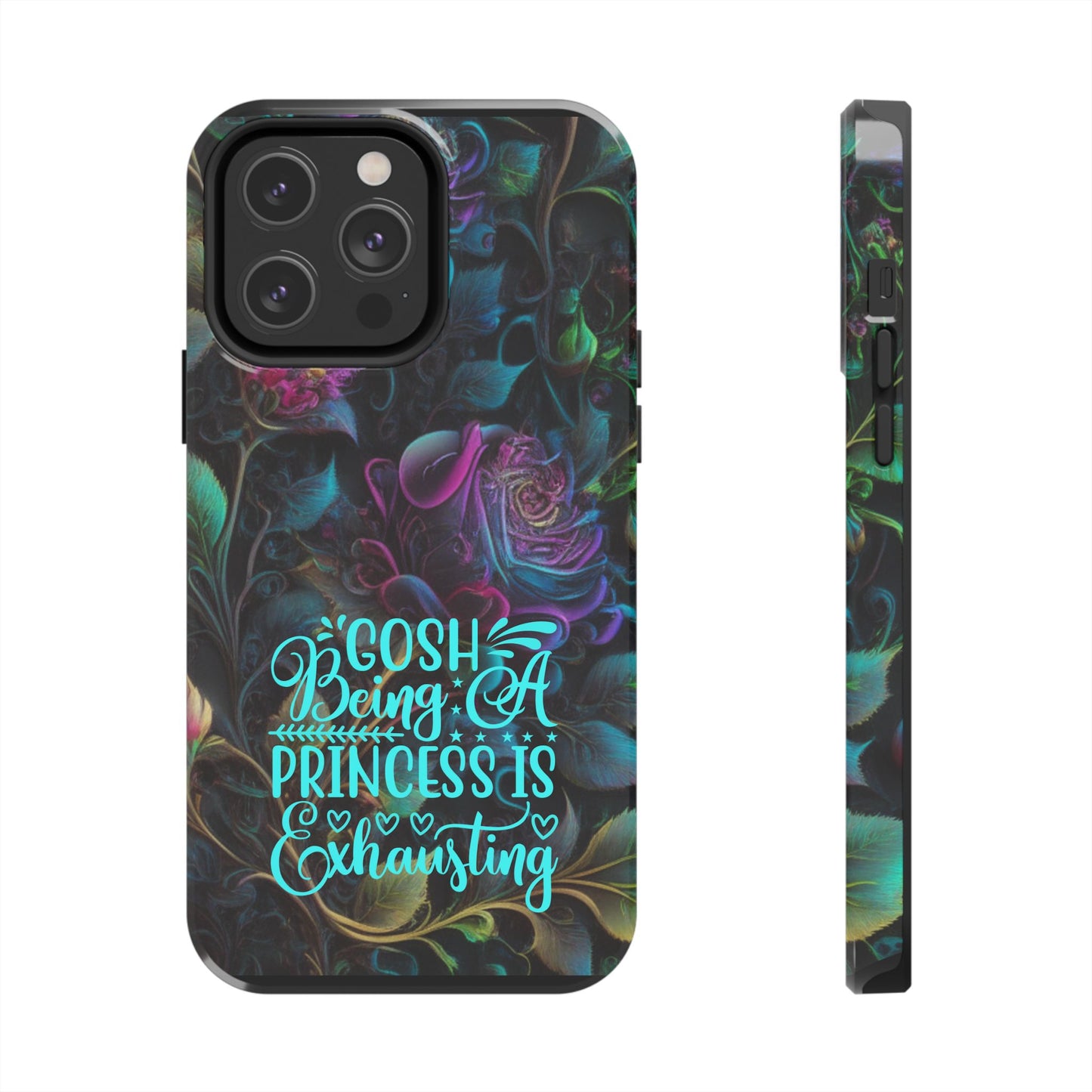 Whimsy Flower "Being a Princess is exhausting" -Tough Phone Cases for IPhone and Samsung