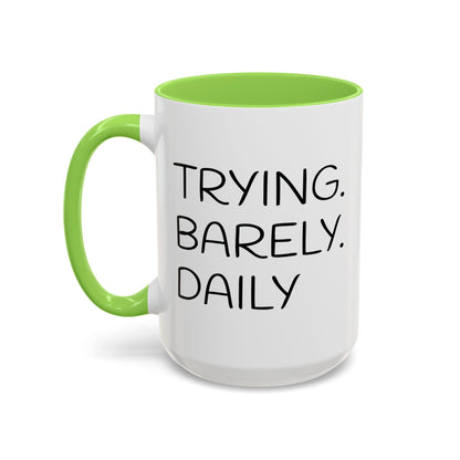 Colorful Accent Mug: Trying. Barely. Daily. (15oz)