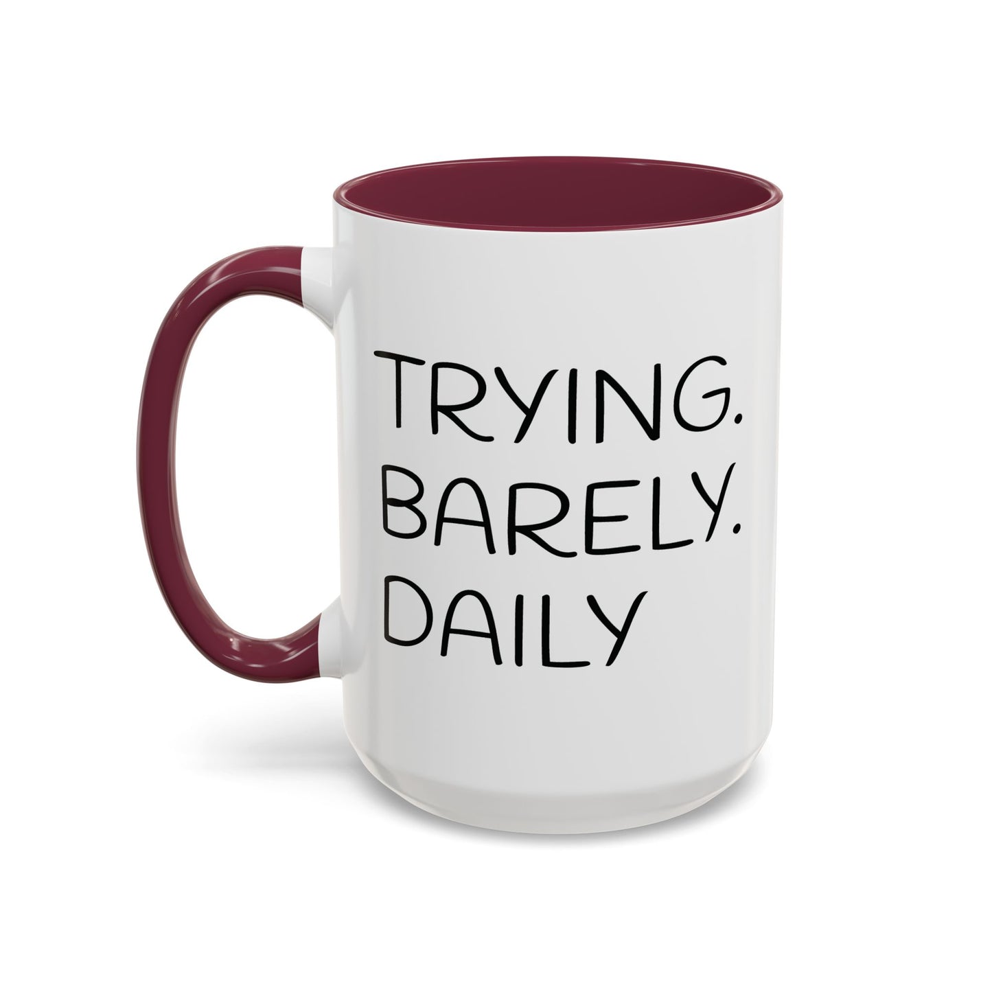 Colorful Accent Mug: Trying. Barely. Daily. (15oz)
