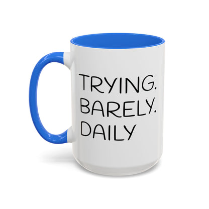 Colorful Accent Mug: Trying. Barely. Daily. (15oz)