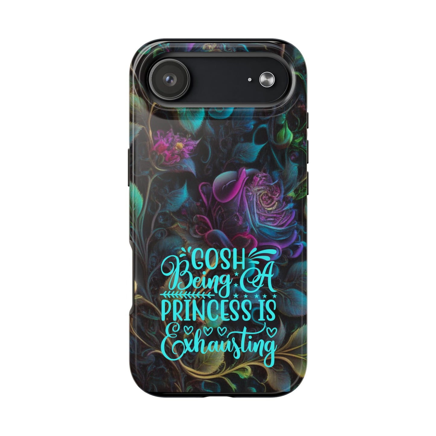 Whimsy Flower "Being a Princess is exhausting" -Tough Phone Cases for IPhone and Samsung