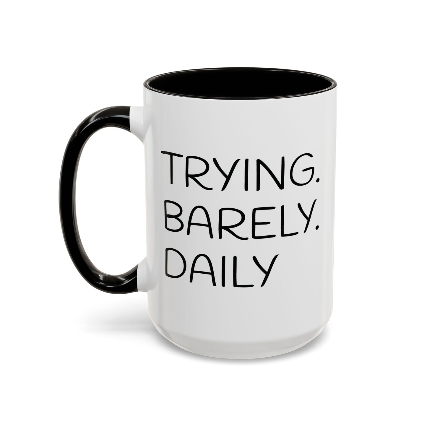 Colorful Accent Mug: Trying. Barely. Daily. (15oz)