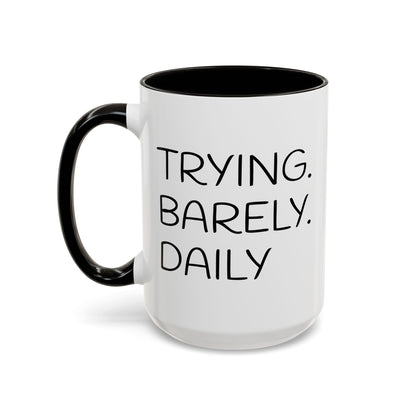 Colorful Accent Mug: Trying. Barely. Daily. (15oz)