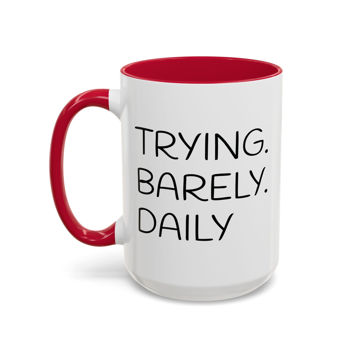 Colorful Accent Mug: Trying. Barely. Daily. (15oz)