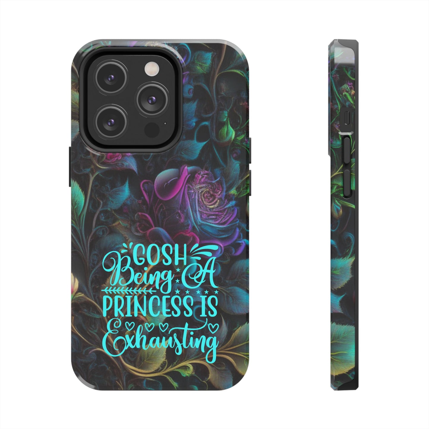 Whimsy Flower "Being a Princess is exhausting" -Tough Phone Cases for IPhone and Samsung