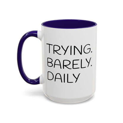 Colorful Accent Mug: Trying. Barely. Daily. (15oz)