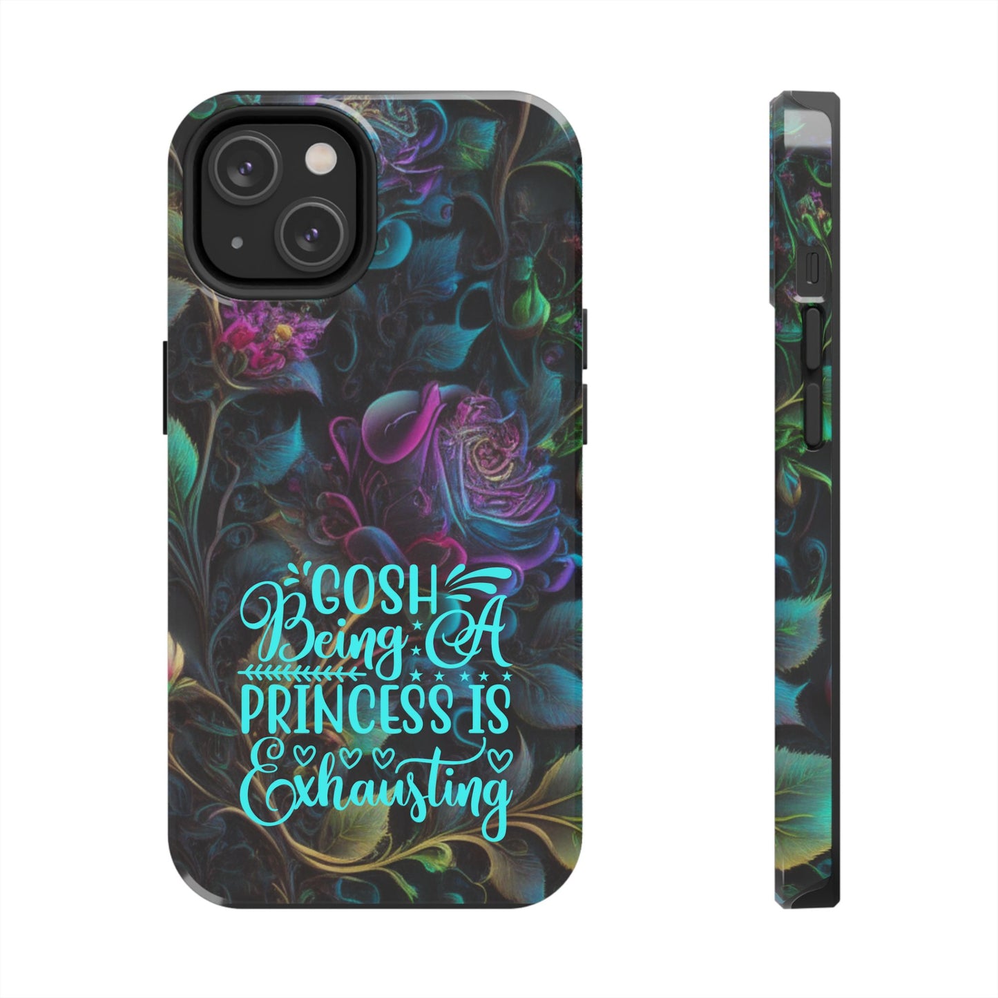 Whimsy Flower "Being a Princess is exhausting" -Tough Phone Cases for IPhone and Samsung