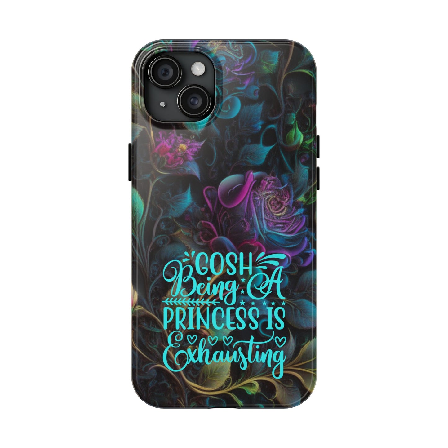 Whimsy Flower "Being a Princess is exhausting" -Tough Phone Cases for IPhone and Samsung