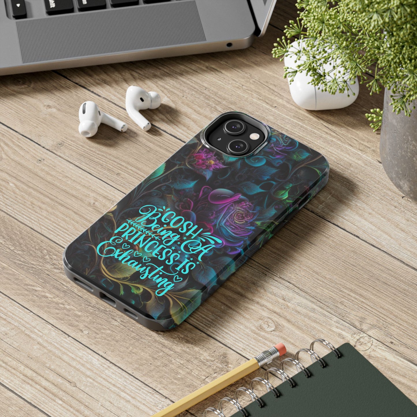 Whimsy Flower "Being a Princess is exhausting" -Tough Phone Cases for IPhone and Samsung