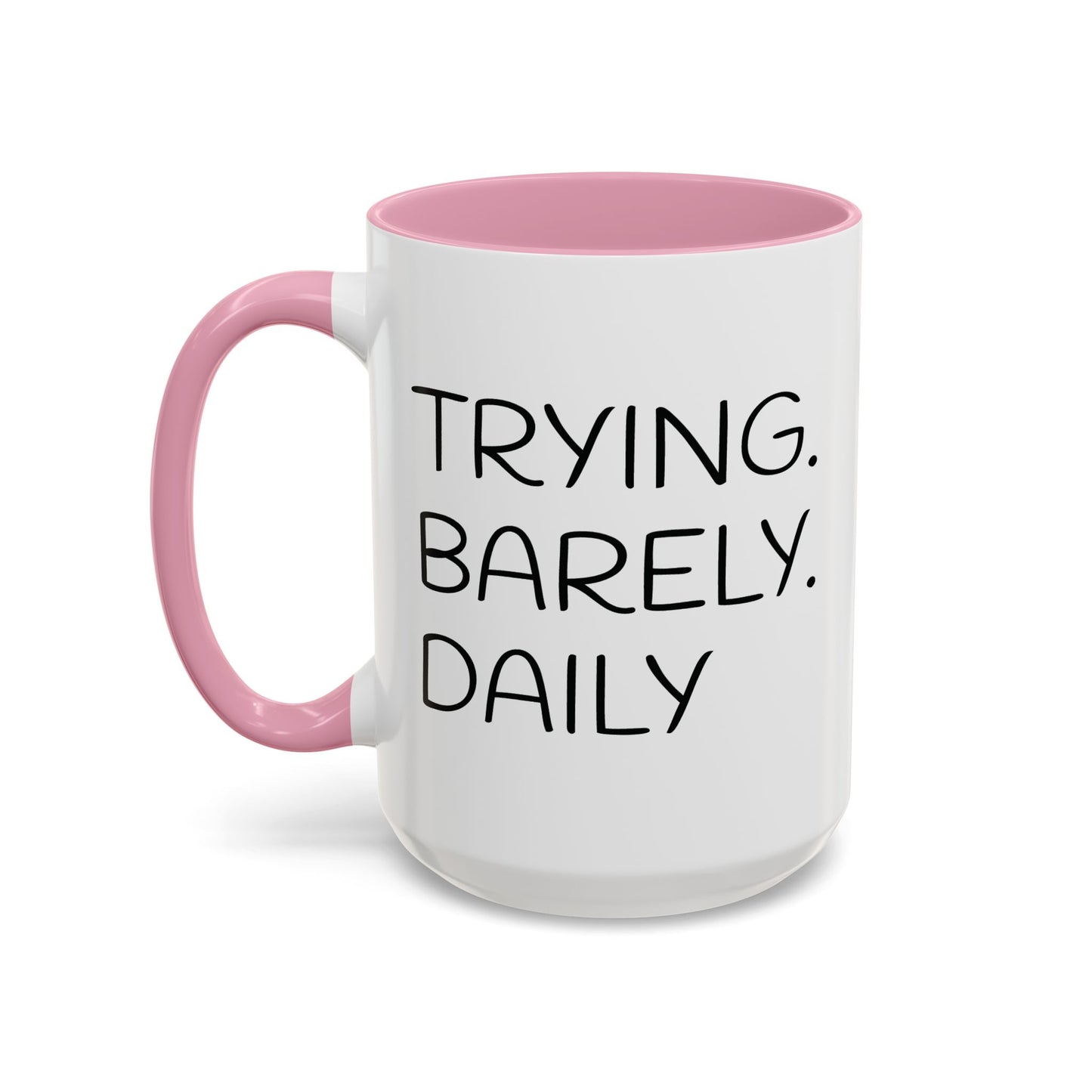 Colorful Accent Mug: Trying. Barely. Daily. (15oz)