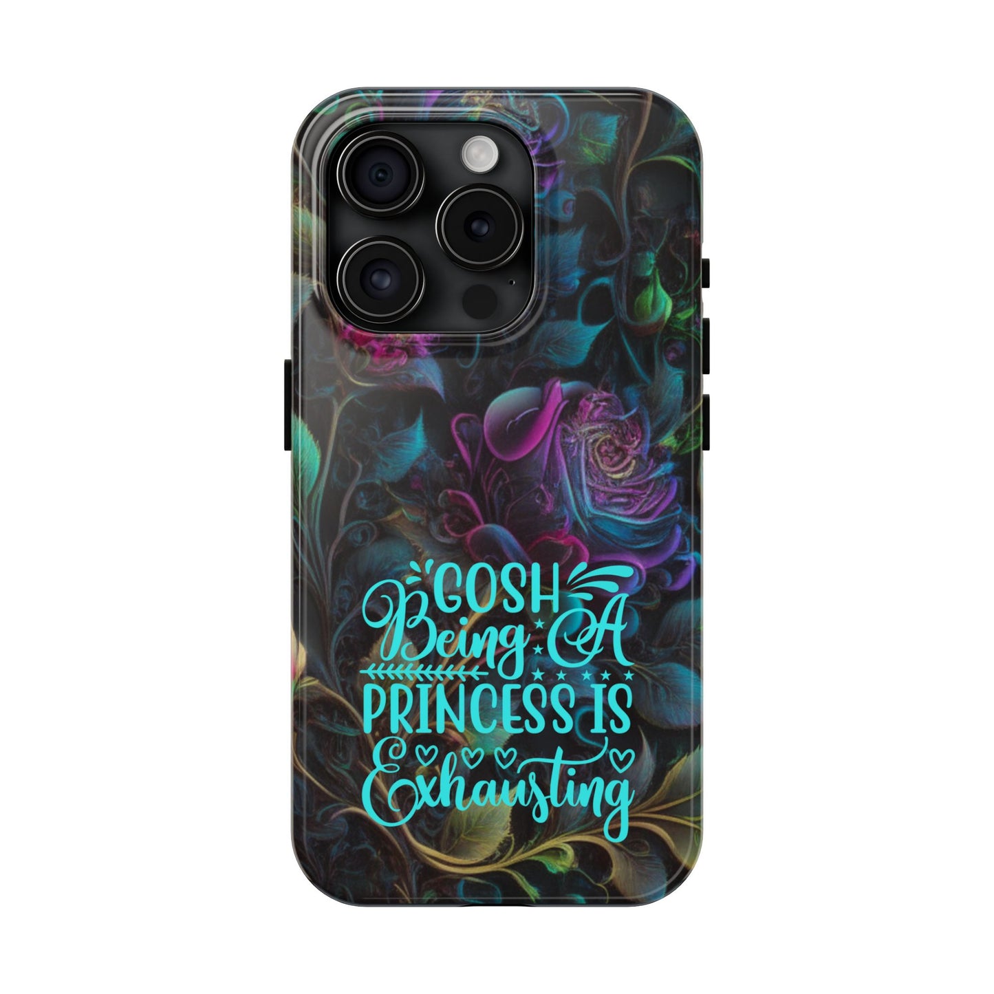 Whimsy Flower "Being a Princess is exhausting" -Tough Phone Cases for IPhone and Samsung