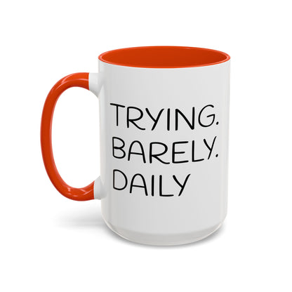 Colorful Accent Mug: Trying. Barely. Daily. (15oz)