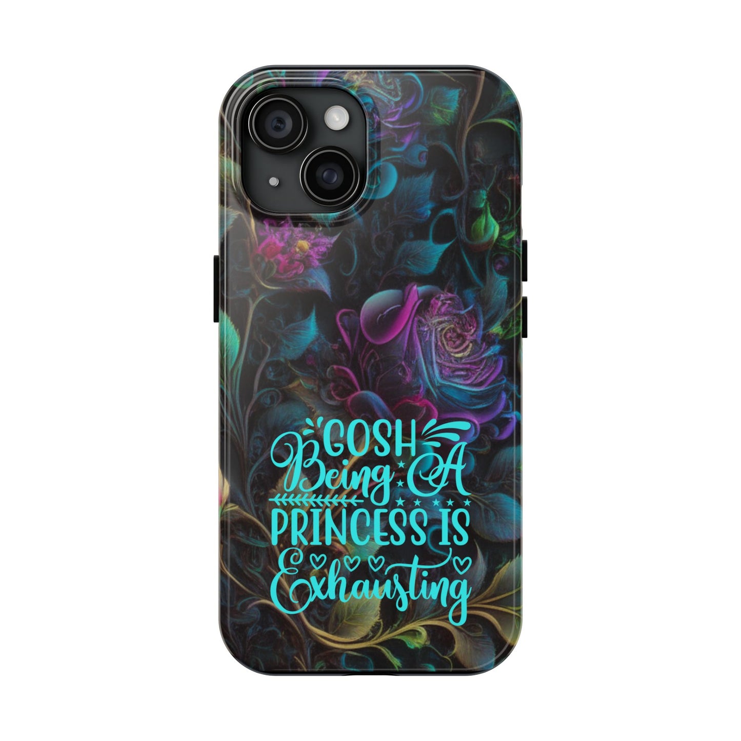 Whimsy Flower "Being a Princess is exhausting" -Tough Phone Cases for IPhone and Samsung