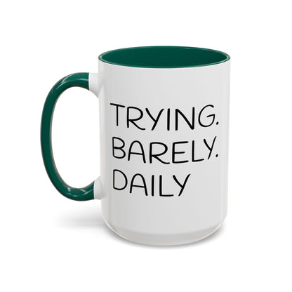 Colorful Accent Mug: Trying. Barely. Daily. (15oz)