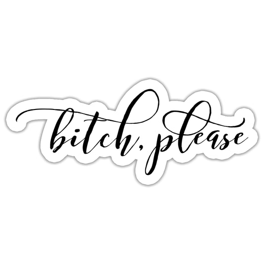Bitch, Please Sticker