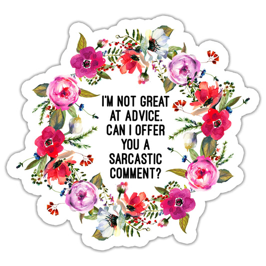 Not great at advice. Sarcastic Comment? Sticker